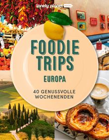 Foodie Trips Europa, Lonely Planet: Lonely Planet Bildband