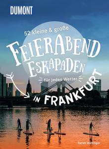 52 kleine & große Feierabend-Eskapaden in Frankfurt am Main, MAIRDUMONT: DuMont Eskapaden
