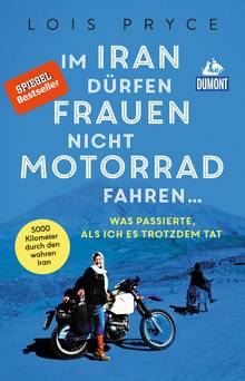 Im Iran dürfen Frauen nicht Motorrad fahren ... (eBook), MAIRDUMONT: DuMont Welt - Menschen - Reisen