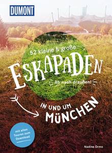 52 kleine & große Eskapaden in und um München, MAIRDUMONT: DuMont Eskapaden