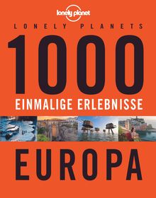 1000 einmalige Erlebnisse Europa, Lonely Planet Bildband