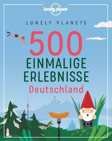 Lonely Planets 500 Einmalige Erlebnisse Deutschland, Lonely Planet Bildband