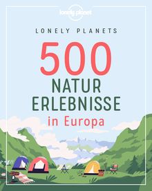 500 Naturerlebnisse in Europa, Lonely Planet Bildband