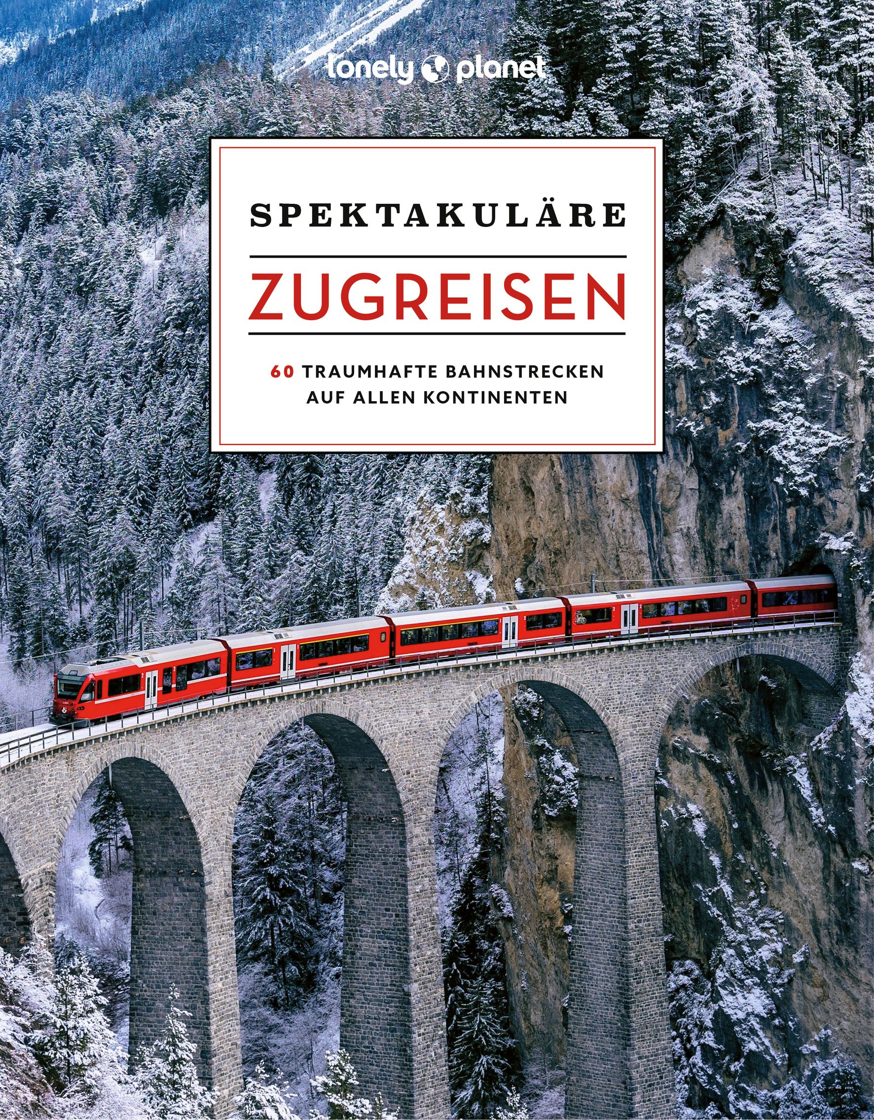 Lonely Planet Spektakuläre Zugreisen